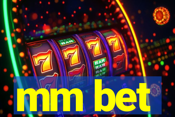 mm bet